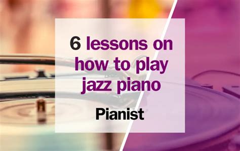 6 lessons on how to play jazz piano - Pianist