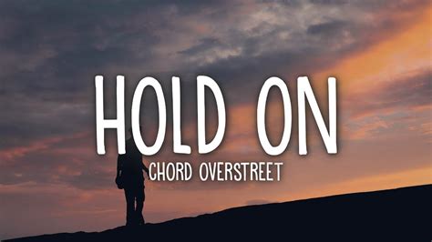 Chord Overstreet - Hold On (Lyrics) - YouTube Music