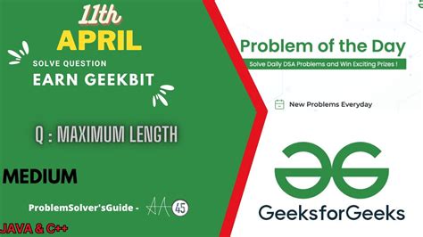 Maximum Length || 11 April GeeksForGeeks Problem of the Day Solution | GFG POTD || Java & C++ ...