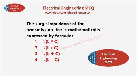 The surge impedance of the transmission line is mathematically ...