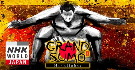 GRAND SUMO Highlights | NHK WORLD-JAPAN