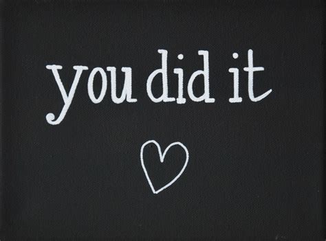 You Did It Quotes. QuotesGram