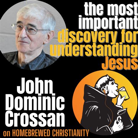 John Dominic Crossan: the most important discovery for understanding Jesus