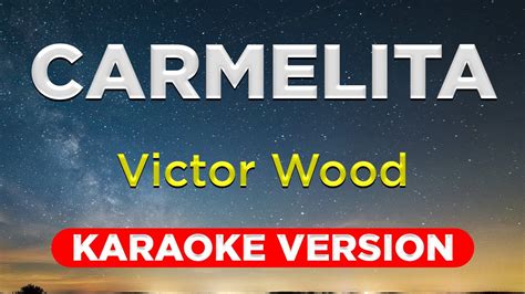 CARMELITA - Victor Wood | +1 Higher with Faster Tempo | CHA CHA (HQ KARAOKE VERSION with lyrics ...