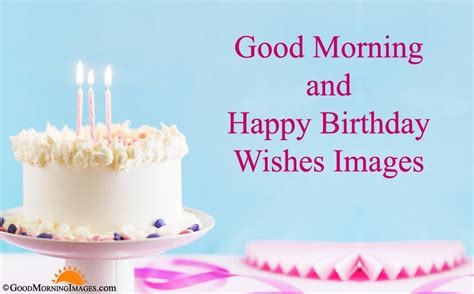 Good Morning Happy Birthday Wishes Quotes with HD Images