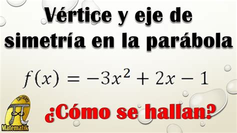 Vértice y ecuación del eje de simetría en la función cuadrática ...