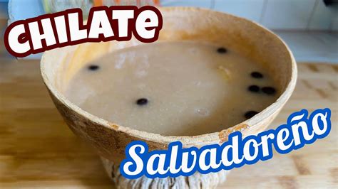 COMO HACER CHILATE SALVADOREÑO CON LICUADORA - YouTube