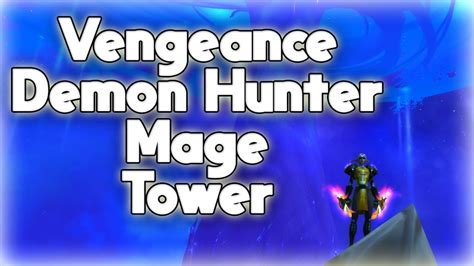 Noob Vengeance Demon Hunter Mage Tower guide - The Highlord's Return Done the easiest way - YouTube