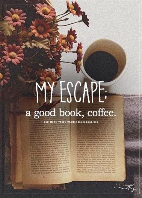 My Escape | Coffee and books, Quotes for book lovers, Book wallpaper