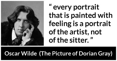 Oscar Wilde: “every portrait that is painted with feeling is...”