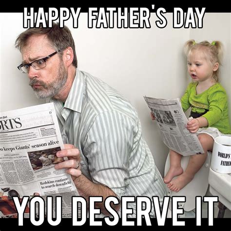 Happy Father's Day You Deserve It My Dad! #Funny #FathersDay2017 Funny Fathers Day Memes, Funny ...