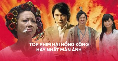 Top 15 Phim hài Hồng Kong hay nhất màn ảnh mà bạn không nên bỏ qua