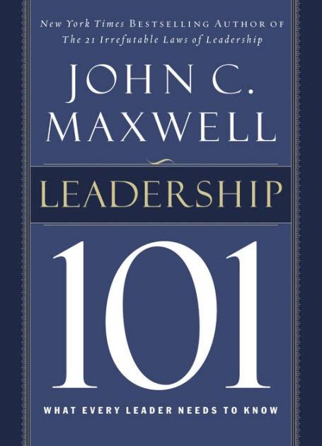 Leadership 101: What Every Leader Needs to Know by John C. Maxwell, Hardcover | Barnes & Noble®