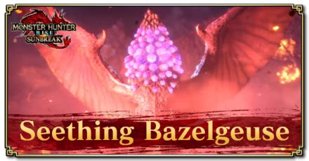 Sunbreak Seething Bazelgeuse: Weakness and Drops | Monster Hunter Rise ...