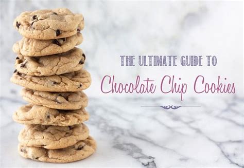 The Ultimate Guide to Chocolate Chip Cookies