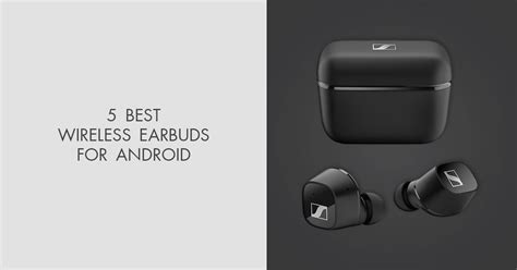 5 Best Wireless Earbuds For Android in 2024