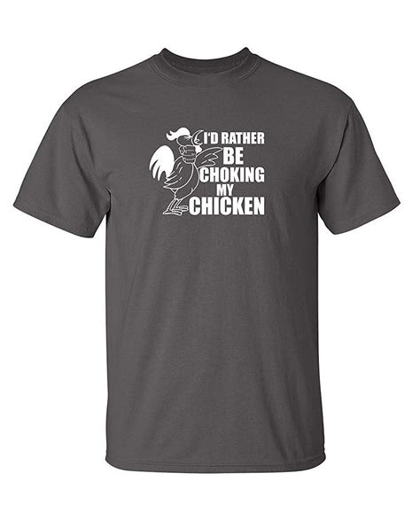 Choking My Chicken Novelty Graphic Sarcastic Funny T Shirt | Stellanovelty