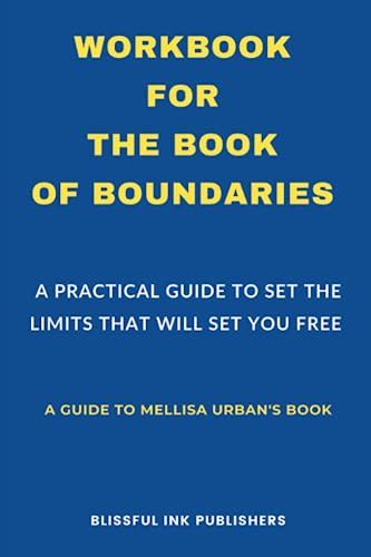 Workbook for The Book of Boundaries: An Interactive Guide to Set the Limits That Will Set You ...