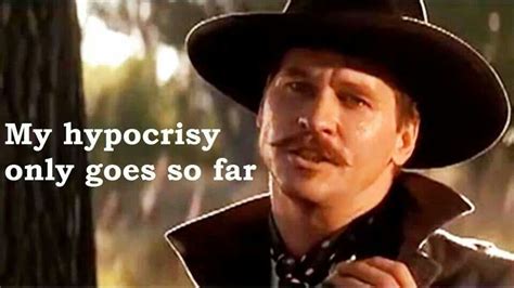 My hypocrisy only goes so far | Doc holliday quotes, Tombstone movie ...