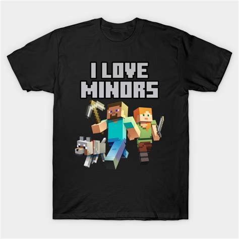 I Love Minors - Minecraft - T-Shirt | TeePublic