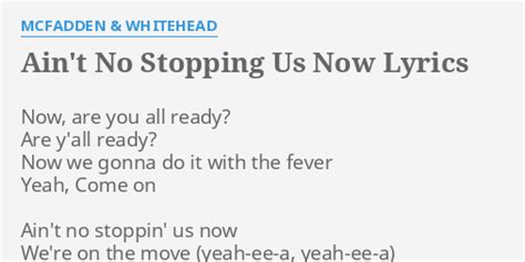 "AIN'T NO STOPPING US NOW" LYRICS by MCFADDEN & WHITEHEAD: Now, are you all...