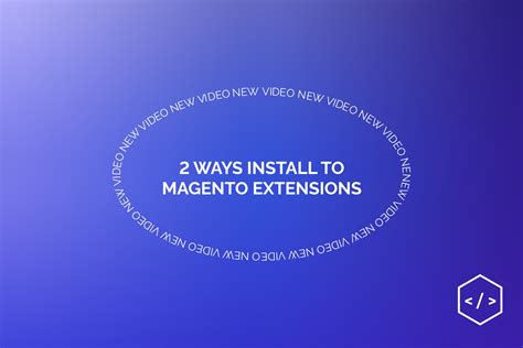 How can you install Magento extensions in 2 ways? | Mage Mastery