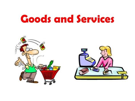 Goods and services