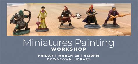 Miniatures Painting Workshop | Ann Arbor District Library