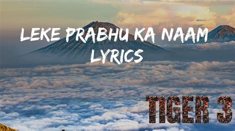 Leke Prabhu Ka Naam - Lyrics | Tiger 3 | Salman Khan, Katrina || Arijit Singh| MUSICAL WORLD ...