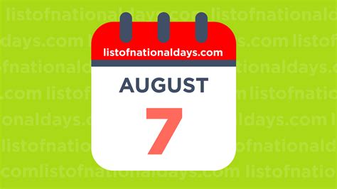 August 7th: National Holidays,Observances and Famous Birthdays