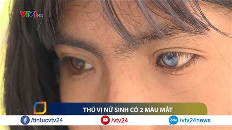 Nữ sinh đặc biệt với hai màu mắt | VTV24 - YouTube