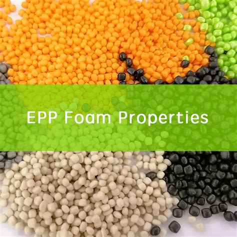 EPP Foam Properties: A Comprehensive Guide to Its Insulation and Shock Absorption