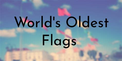 10 World's Oldest Flags (Updated 2024) - Oldest.org