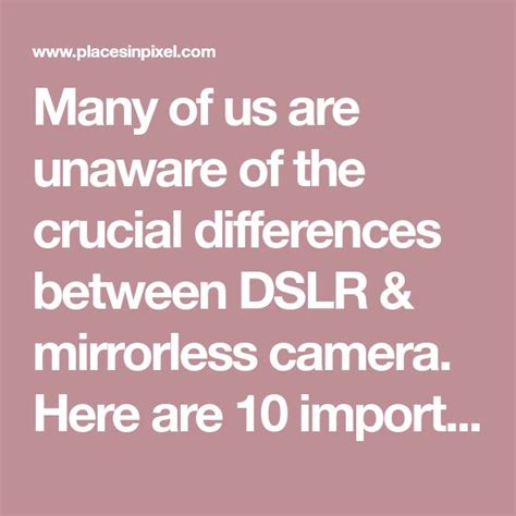 DSLRs vs Mirrorless Cameras: 11 Crucial Aspects for Comparison — Places ...