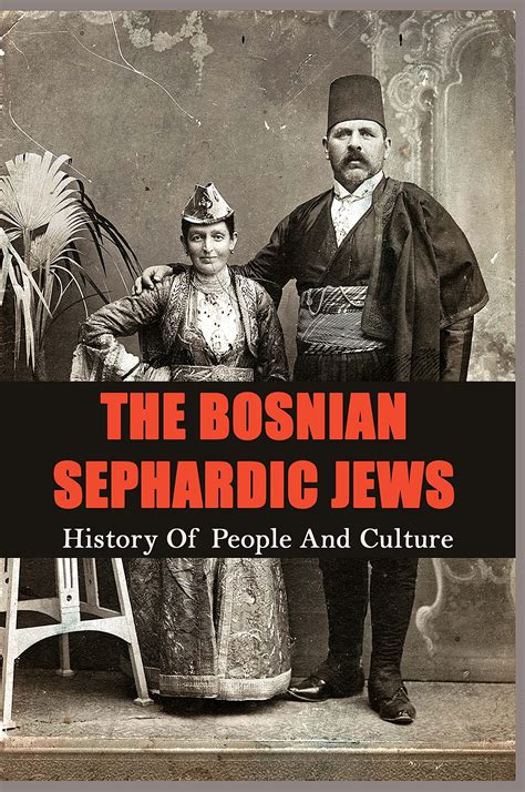 The Bosnian Sephardic Jews: History Of People And Culture: Sephardic Jews And Their History by ...