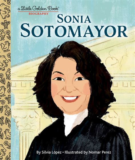 Sonia Sotomayor: A Little Golden Book Biography – Author Silvia López ...