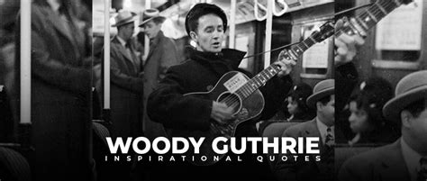 10 woody guthrie quotes - Live Online Radio Blog