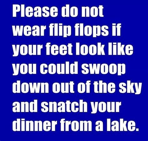 Please do not wear flip flops if... Bad Bitch Quotes, Bitchy Quotes ...