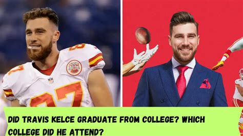 Did Travis Kelce graduate from college? Which college did he attend?