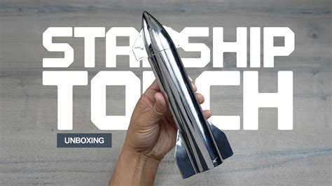 SPACE X STARSHIP TORCH UNBOXING - YouTube