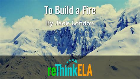 To Build A Fire Optin - reThink ELA