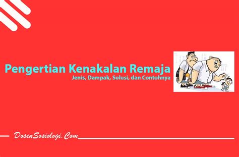 Pengertian Kenakalan Remaja, Jenis, Dampak, Solusi, dan Contohnya