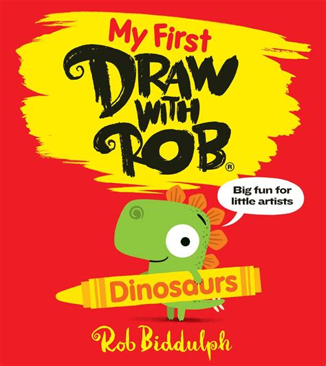 My First Draw With Rob: Dinosaurs: The Number One bestselling illustrated art activity book ...