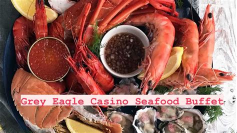 Grey Eagle Casino Seafood buffet - YouTube