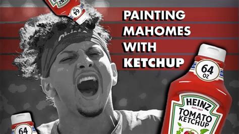 a man screaming with ketchup in front of him and the caption reads painting mahomes with ketchup