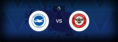 Premier League: Brighton vs Brentford - Prediction, Stats & Odds