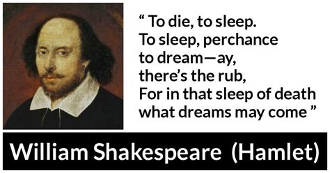 William Shakespeare: “To die, to sleep. To sleep, perchance...”