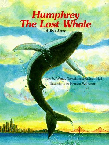 Humphrey, the Lost Whale: A True Story - Tokuda, Wendy; Hall, Richard: 9780893462703 - AbeBooks