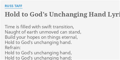 "HOLD TO GOD'S UNCHANGING HAND" LYRICS by RUSS TAFF: Time is filled with...