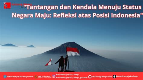 "Tantangan dan Kendala Menuju Status Negara Maju: Refleksi atas Posisi ...